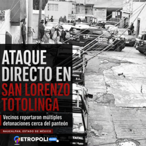 Reportan ataque directo en San Lorenzo Totolinga, Naucalpan; hallan a un hombre sin vida cerca del panteón