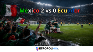 México vs Ecuador: análisis del 2-0 histórico 🇲🇽⚽