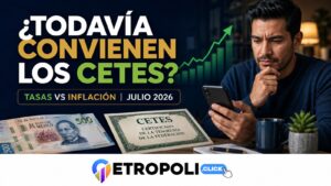 ¿Los CETES todavía convienen en julio de 2026? 💰