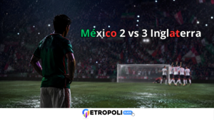 México vs Inglaterra: análisis del 2-3 que apagó el “¿y si sí?” en el Azteca ⚽🇲🇽  México queda eliminado del Mundial