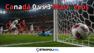 Canadá vs Marruecos: análisis del 0-3 histórico ⚽