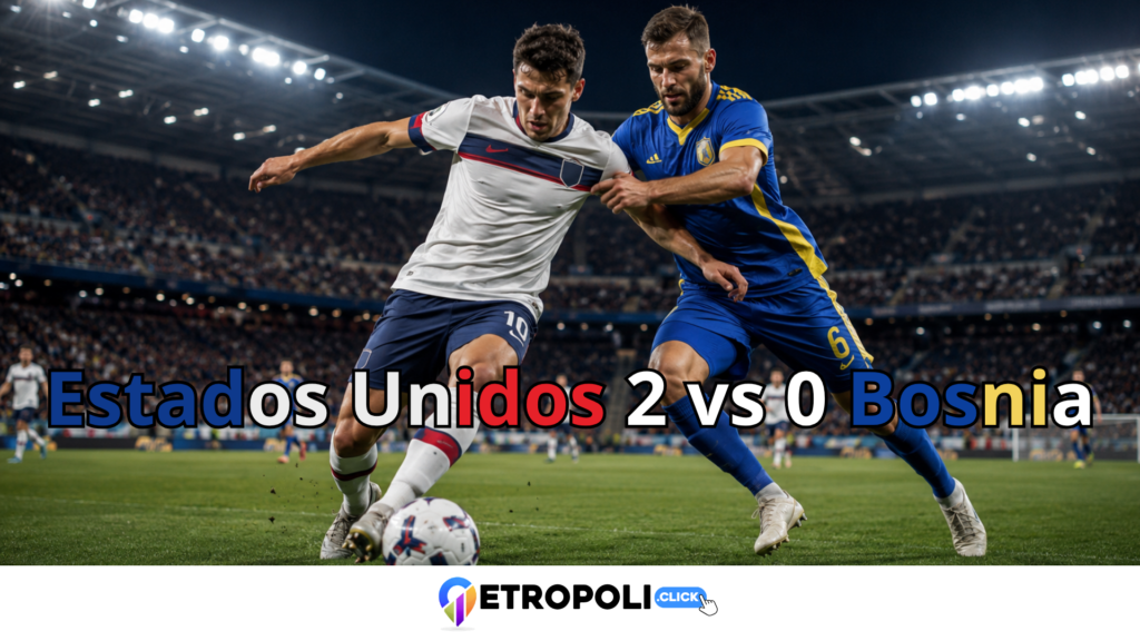 Estados Unidos vs Bosnia-Herzegovina: análisis del 2-0 ⚽