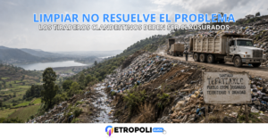 El negocio de la basura en Naucalpan: Tepatlaxco, pueblo otomí originario usado como basurero metropolitano