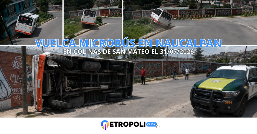 Vuelca microbús en Naucalpan: accidente exhibe la crisis del transporte concesionado en Edomex 🚨