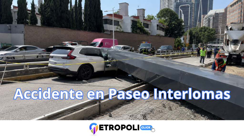 🚨 Accidente en Paseo Interlomas: qué pasó, qué se sabe y quién deberá responder