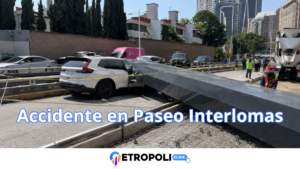 🚨 Accidente en Paseo Interlomas: qué pasó, qué se sabe y quién deberá responder