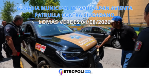 Guardia Municipal de Naucalpan avienta patrulla contra ciudadano en Lomas Verdes 🚨