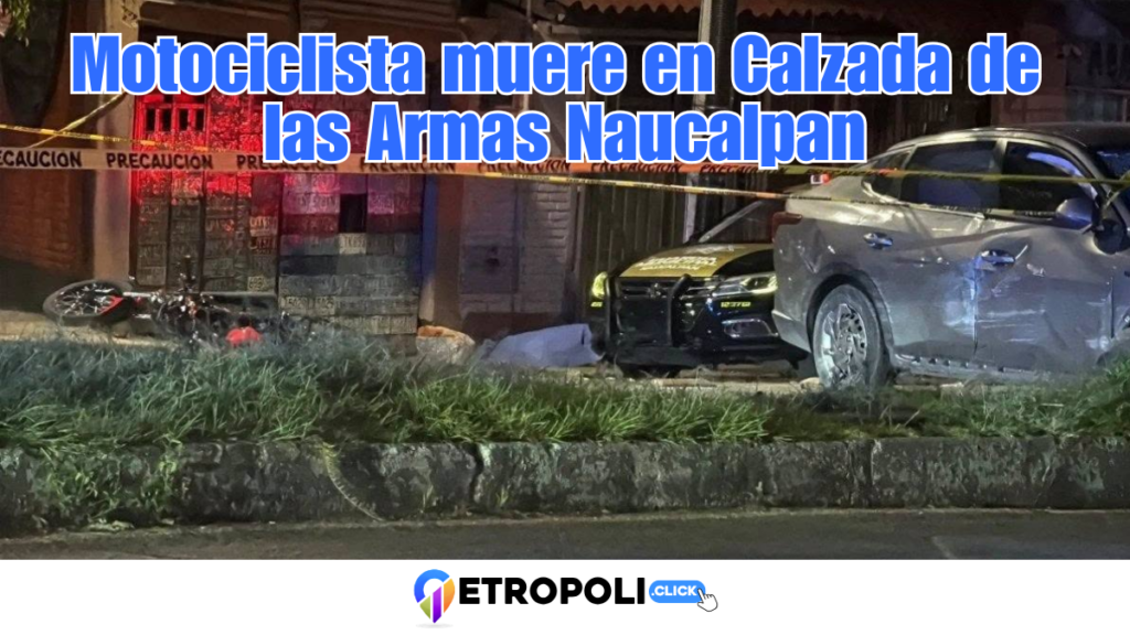 Motociclista muere en Calzada de las Armas, Naucalpan 🚨