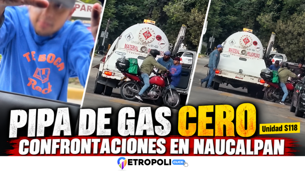 Captan a operadores de pipa de Gas Cero en confrontaciones y maniobras riesgosas en Naucalpan