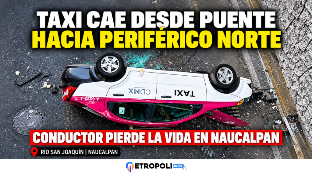 Taxista muere tras caer de un puente hacia Periférico Norte en Naucalpan; investigan las causas