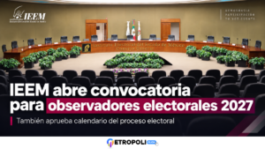 IEEM abre convocatoria para observadores electorales 2027; genera debate cambio en filtros a servidores públicos